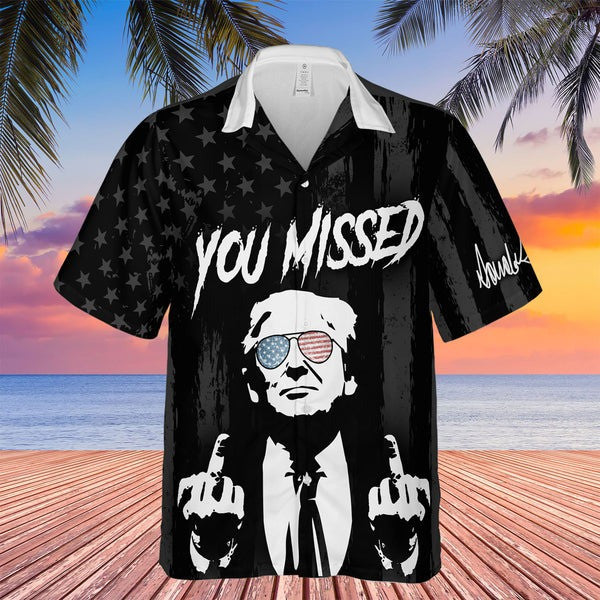 Donald Trump You Missed Hawaiian Shirt Trump Fight MAGA Supporters Gifts For Fans